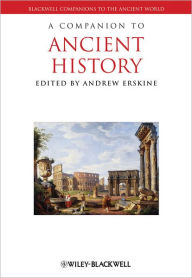 Title: A Companion to Ancient History / Edition 1, Author: Andrew Erskine