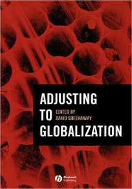 Title: Adjusting to Globalization / Edition 1, Author: David Greenaway