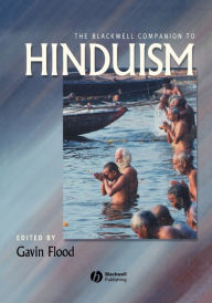 Title: The Blackwell Companion to Hinduism / Edition 1, Author: Gavin Flood