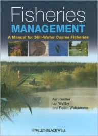 Title: Fisheries Management: A Manual for Still-Water Coarse Fisheries / Edition 1, Author: Ian Wellby