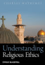 Understanding Religious Ethics / Edition 1