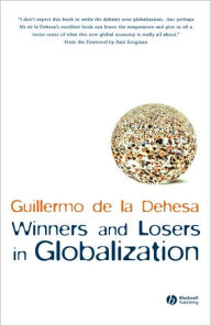 Title: Winners and Losers in Globalization / Edition 1, Author: Guillermo de la Dehesa