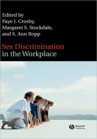 Title: Sex Discrimination in the Workplace: Multidisciplinary Perspectives / Edition 1, Author: Faye J. Crosby