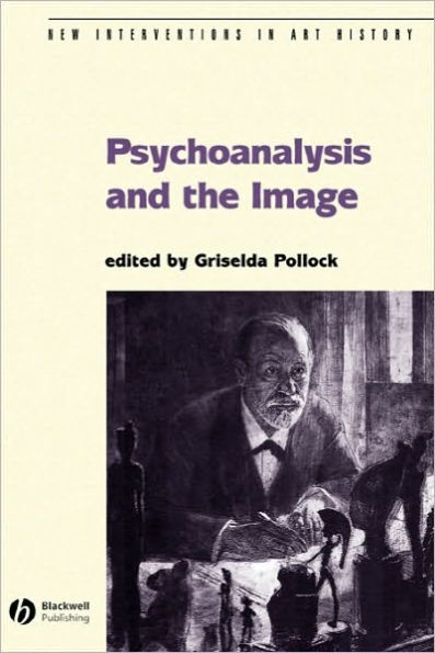 Psychoanalysis and the Image: Transdisciplinary Perspectives / Edition 1