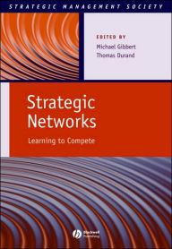 Title: Strategic Networks: Learning to Compete / Edition 1, Author: Michael Gibbert