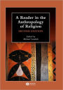 A Reader in the Anthropology of Religion / Edition 2