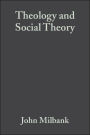 Theology and Social Theory: Beyond Secular Reason / Edition 2