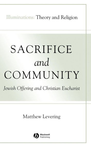 Sacrifice and Community: Jewish Offering and Christian Eucharist / Edition 1