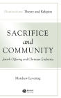 Sacrifice and Community: Jewish Offering and Christian Eucharist / Edition 1
