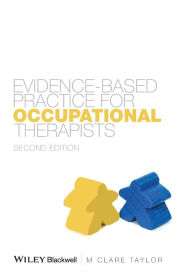 Title: Evidence-Based Practice for Occupational Therapists / Edition 2, Author: M. Clare Taylor