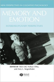 Title: Memory and Emotion: Interdisciplinary Perspectives / Edition 1, Author: Bob Uttl