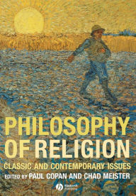 Title: Philosophy of Religion: Classic and Contemporary Issues / Edition 1, Author: Paul Copan