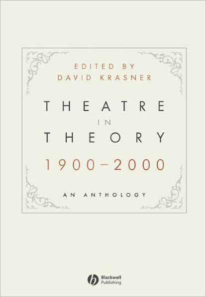 Theatre in Theory 1900-2000: An Anthology / Edition 1