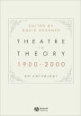 Theatre in Theory 1900-2000: An Anthology / Edition 1