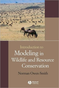 Title: Introduction to Modeling in Wildlife and Resource Conservation / Edition 1, Author: Norman Owen-Smith