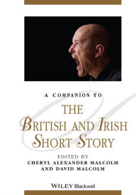 Title: A Companion to the British and Irish Short Story / Edition 1, Author: David Malcolm