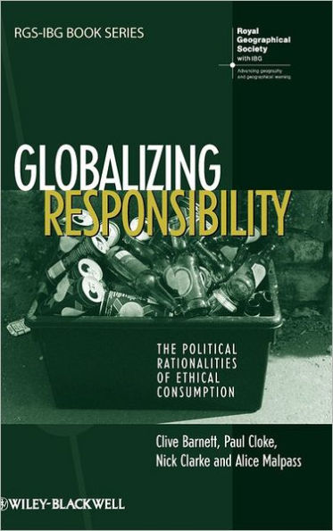 Globalizing Responsibility: The Political Rationalities of Ethical Consumption