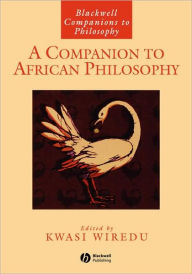 Title: A Companion to African Philosophy / Edition 1, Author: Kwasi Wiredu