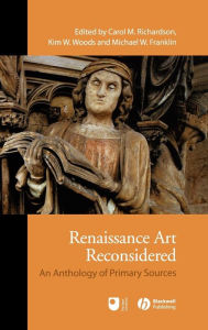 Title: Renaissance Art Reconsidered: An Anthology of Primary Sources / Edition 1, Author: Carol M. Richardson