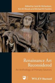 Title: Renaissance Art Reconsidered: An Anthology of Primary Sources / Edition 1, Author: Carol M. Richardson