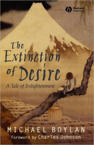 Title: The Extinction of Desire: A Tale of Enlightenment / Edition 1, Author: Michael Boylan