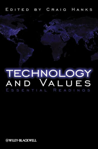 Technology and Values: Essential Readings