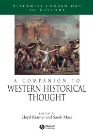 Title: A Companion to Western Historical Thought / Edition 1, Author: Lloyd Kramer