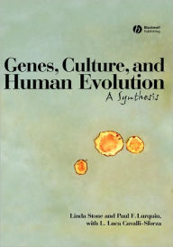 Title: Genes, Culture, and Human Evolution: A Synthesis / Edition 1, Author: Linda Stone