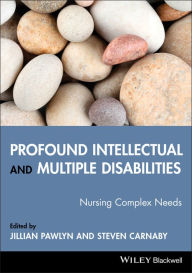 Title: Profound Intellectual and Multiple Disabilities: Nursing Complex Needs / Edition 1, Author: Jillian Pawlyn