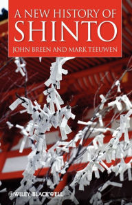 Title: A New History of Shinto, Author: John Breen