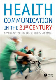 Health Communication in the 21st Century / Edition 1