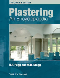 Title: Plastering: An Encyclopaedia / Edition 4, Author: Brian F. Pegg