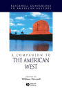 A Companion to the American West / Edition 1