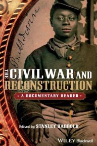 Title: The Civil War and Reconstruction: A Documentary Reader / Edition 1, Author: Stanley Harrold