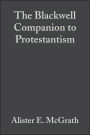 The Blackwell Companion to Protestantism