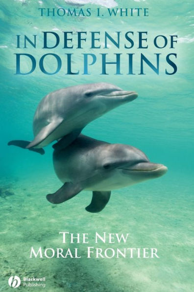 In Defense of Dolphins: The New Moral Frontier / Edition 1