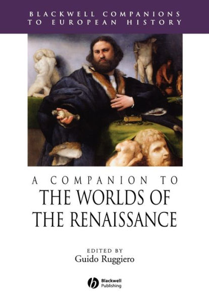 A Companion to the Worlds of the Renaissance / Edition 1