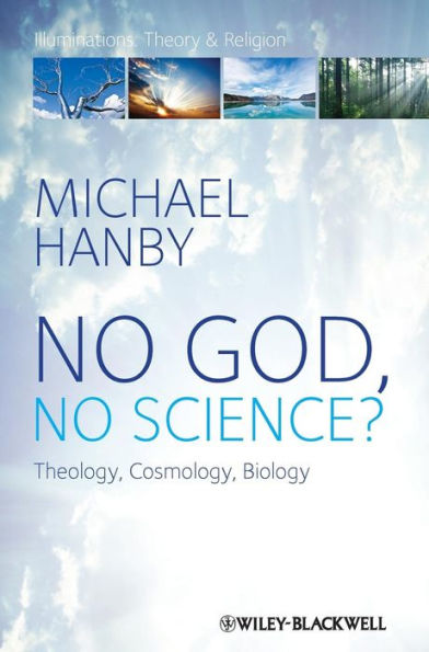 No God, No Science: Theology, Cosmology, Biology / Edition 1