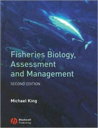 Title: Fisheries Biology, Assessment and Management / Edition 2, Author: Michael King
