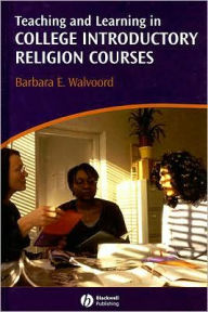 Title: Teaching and Learning in College Introductory Religion Courses / Edition 1, Author: Barbara E. Walvoord