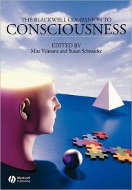 Title: The Blackwell Companion to Consciousness / Edition 1, Author: Max Velmans