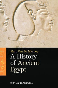 Title: A History of Ancient Egypt / Edition 1, Author: Marc Van De Mieroop