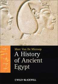 Title: A History of Ancient Egypt / Edition 1, Author: Marc Van De Mieroop