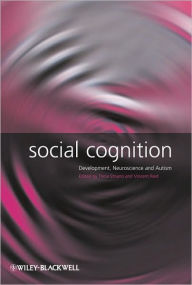 Title: Social Cognition: Development, Neuroscience and Autism / Edition 1, Author: Tricia Striano