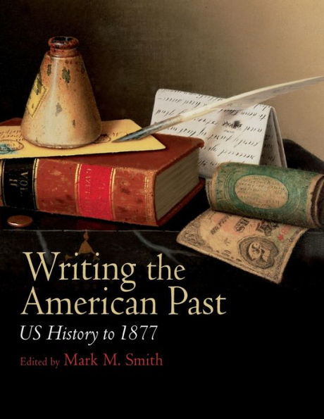 Writing the American Past: US History to 1877 / Edition 1