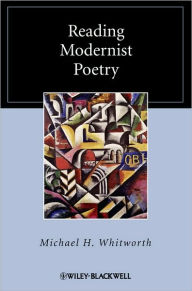 Title: Reading Modernist Poetry / Edition 1, Author: Michael H. Whitworth