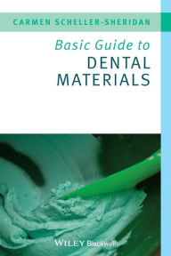 Title: Basic Guide to Dental Materials / Edition 1, Author: Carmen Scheller-Sheridan