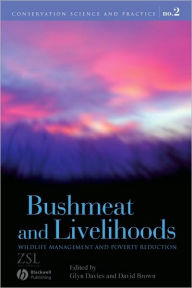 Title: Bushmeat and Livelihoods: Wildlife Management and Poverty Reduction / Edition 1, Author: Glyn Davies