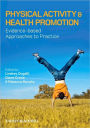 Physical Activity and Health Promotion: Evidence-based Approaches to Practice / Edition 1