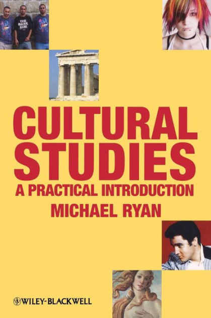 Cultural Studies: A Practical Introduction / Edition 1 By Michael Ryan ...